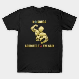 No Drugs Addicted to the Gain Sports Apparel T-Shirt